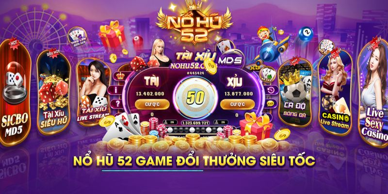 Giới thiệu chung về nổ hủ 52