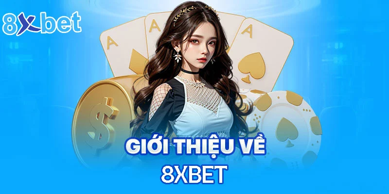 Giới thiệu sơ lược quá trình thành lập nên 8xbet